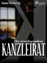 Icon image Der verschwundene Kanzleirat