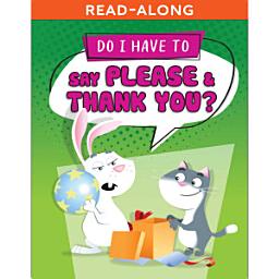 Icon image Do I Have to Say Please and Thank You? Read-Along