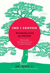 Icon image Ind i skoven: Shinrin-yoku - Den japanske vej til et bedre helbred