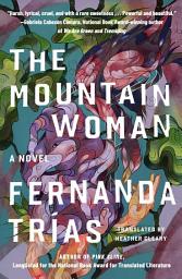 Icon image The Mountain Woman: A Novel