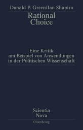 Icon image Rational Choice: Eine Kritik am Beispiel von Anwendungen in der Politischen Wissenschaft. Übersetzung aus dem Amerikanischen von Annette Schmitt