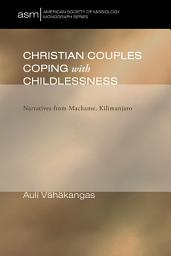 Icon image Christian Couples Coping with Childlessness: Narratives from Machame, Kilimanjaro