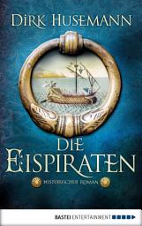 Icon image Die Eispiraten: Historischer Roman