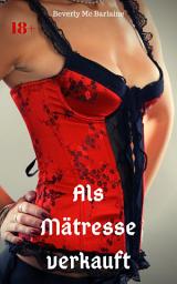 Icon image Als Mätresse verkauft: Historische Sexgeschichte, Ausgabe 2