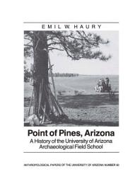Icon image Point of Pines: A History of the University of Arizona Archaeological Field School