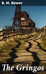 Icon image The Gringos: A Story Of The Old California Days In 1849