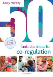 Icon image 50 Fantastic Ideas for Co-Regulation