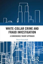 Icon image White-Collar Crime and Fraud Investigation: A Convenience Theory Approach