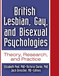 Icon image British Lesbian, Gay, and Bisexual Psychologies: Theory, Research, and Practice