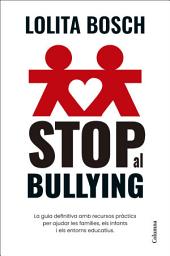 Icon image Stop al bullying: La guia definitiva amb recursos pràctics per ajudar les famílies, els infants i els entorns educatius