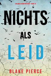 Icon image Nichts als Leid (Ein Adele Sharp Mystery – Buch 15)
