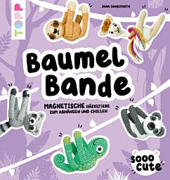 Icon image Sooo Cute - Baumel-Bande: Magnetische Häkeltiere zum Abhängen und Chillen