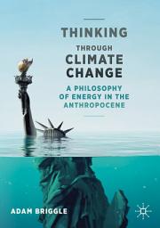 Icon image Thinking Through Climate Change: A Philosophy of Energy in the Anthropocene