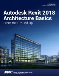 Icon image Autodesk Revit 2018 Architecture Basics: From the Ground Up