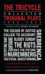 Icon image The Tricycle: Collected Tribunal Plays 1994-2012
