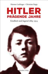 Icon image Hitler - prägende Jahre: Kindheit und Jugend 1889-1914