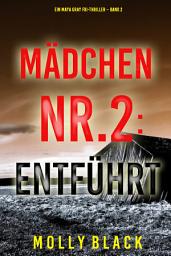 Icon image Mädchen Nr.2: Entführt (Ein Maya Gray FBI-Thriller – Band 2)