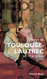 Icon image Toulous Lautrec : Art et intrigue