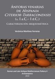 Icon image Ánforas vinarias de Hispania Citerior-Tarraconensis (s. I a.C.– I d.C.): Caracterización arqueométrica