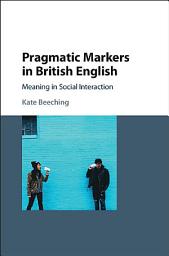 Icon image Pragmatic Markers in British English: Meaning in Social Interaction