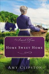 Icon image Home Sweet Home: An Amish Home Novella