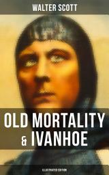 Icon image Old Mortality & Ivanhoe (Illustrated Edition)