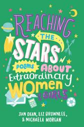 Icon image Reaching the Stars: Poems about Extraordinary Women and Girls