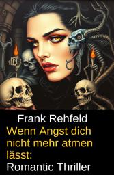 Icon image Wenn Angst dich nicht mehr atmen lässt: Romantic Thriller