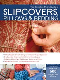 Icon image The Complete Photo Guide to Slipcovers, Pillows, and Bedding