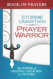 Icon image Prayer Warrior Book of Prayers: The Power of Praying Your Way to Victory