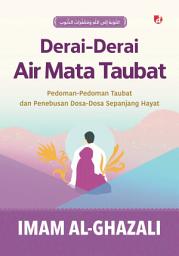 Icon image Derai-Derai Air Mata Taubat: Pedoman-Pedoman Taubat dan Penebusan Dosa-Dosa Sepanjang Hayat