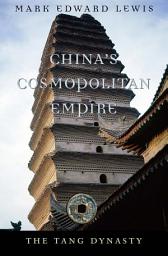 Icon image China’s Cosmopolitan Empire: The Tang Dynasty