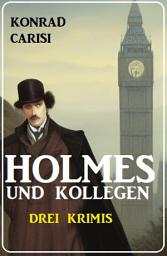 Icon image Holmes und Kollegen: Drei Krimis