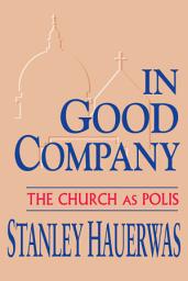 Icon image In Good Company: The Church as Polis