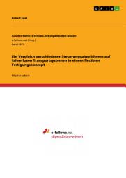 Icon image Ein Vergleich verschiedener Steuerungsalgorithmen auf fahrerlosen Transportsystemen in einem flexiblen Fertigungskonzept