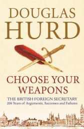 Icon image Choose Your Weapons: The British Foreign Secretary