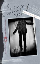 Icon image Sorry I Worried You: Stories