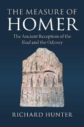 Icon image The Measure of Homer: The Ancient Reception of the Iliad and the Odyssey