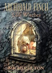 Icon image Archibald Finch and the Lost Witches