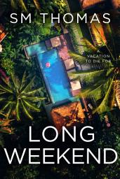 Icon image Long Weekend: A Locked-Room Psychological Thriller