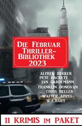 Icon image Die Februar Thriller Bibliothek 2023 - 11 Krimis im Paket