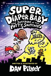Icon image Super Diaper Baby: The Invasion of the Potty Snatchers: Color Edition (From the Creator of Dog Man)