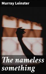Icon image The nameless something: Exploring identity, morality, and the unknown in a dystopian future of unchecked power and technology
