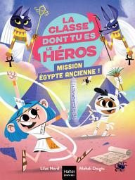 Icon image La classe dont tu es le héros - Mission Egypte ancienne ! CP/CE1 6/7 ans