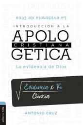 Icon image Introducción a la Apologética: La evidencia de Dios