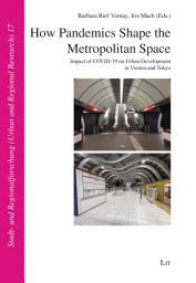 Icon image How Pandemics Shape the Metropolitan Space: Impact of COVID-19 on Urban Development in Vienna and Tokyo