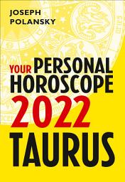 Icon image Taurus 2022: Your Personal Horoscope