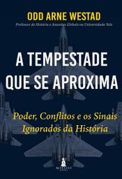 Icon image A Tempestade que se Aproxima: Poder, Conflitos e os Sinais Ignorados da História