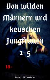 Icon image Von wilden Männern und keuschen Jungfrauen 1-5: 25 historische Sexgeschichten