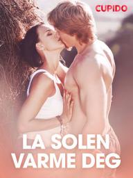 Icon image La solen varme deg - erotiske noveller